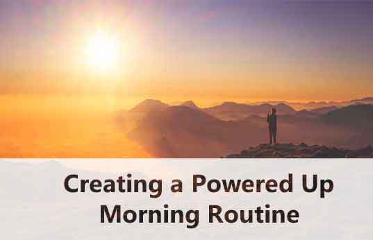 Powered Up Morning Routine